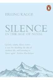 Silence in the Age of Noise